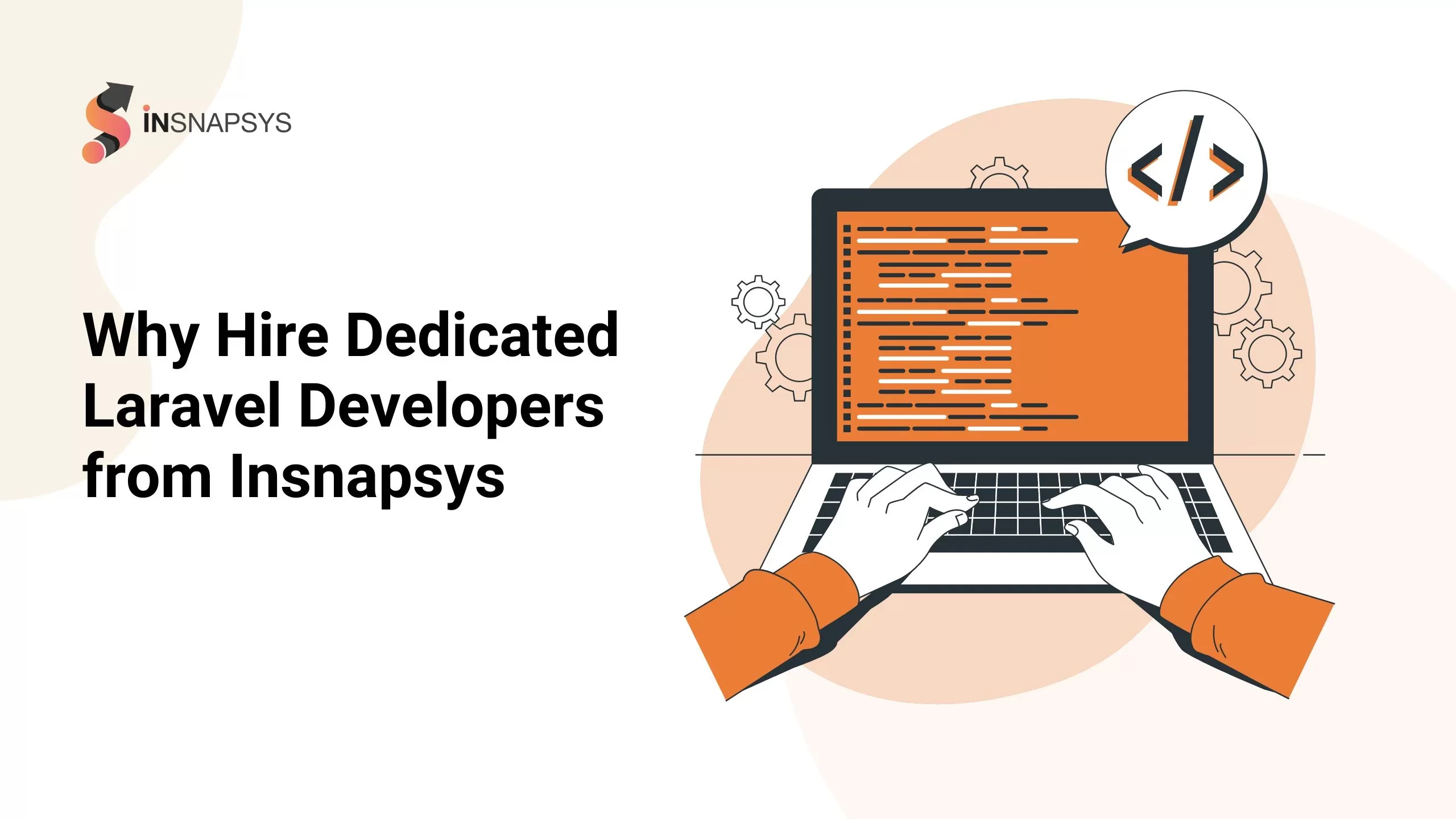 Why Hire Dedicated Laravel Developers from Insnapsys