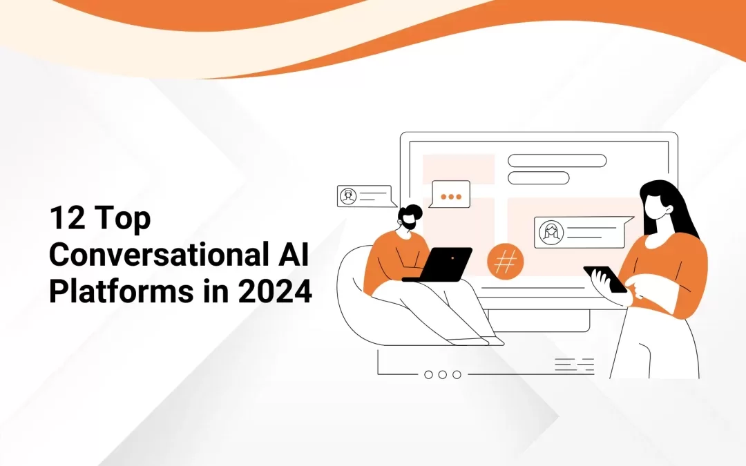 12 Top Conversational AI Platforms in 2024